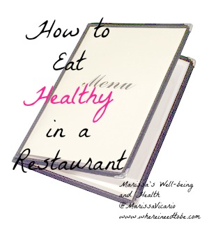 How To Eat Healthy In A Restaurant Where I Need to Be