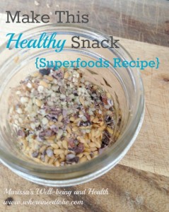Make This Healthy Snack {Superfoods Recipe} Where I Need to Be